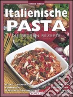 Italienische pasta. Ediz. a colori libro