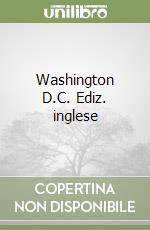 Washington D.C. Ediz. inglese libro
