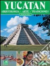 Yucatan. Ediz. spagnola libro