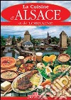 Cucina Alsazia e Lorena. Ediz. francese libro