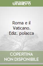 Roma e il Vaticano. Ediz. polacca libro