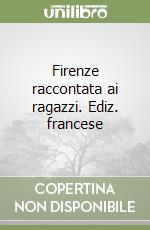 Firenze raccontata ai ragazzi. Ediz. francese libro