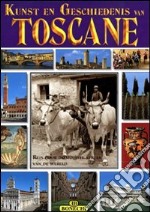 Toscana. I più famosi luoghi artistici e storici della Toscana. Ediz. olandese libro