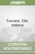 Toscana. Ediz. tedesca