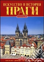 Praga. Arte e storia. Ediz. russa libro