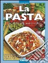 La pasta. Ediz. a colori libro