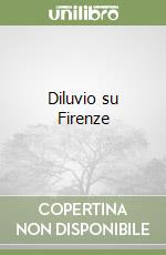 Diluvio su Firenze libro