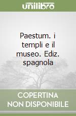 Paestum. i templi e il museo. Ediz. spagnola libro