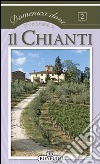 Il Chianti. Toscana. Ediz. illustrata libro