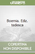 Boemia. Ediz. tedesca libro