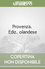 Provenza. Ediz. olandese libro