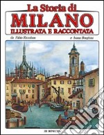 La storia di Milano illustrata e raccontata libro