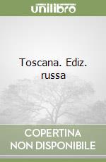 Toscana. Ediz. russa