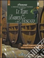 Terre del Barbera e del Moscato. Piemonte: il territorio, la cucina, le tradizioni. Vol. 4 libro