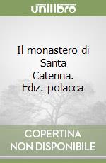 Il monastero di Santa Caterina. Ediz. polacca libro