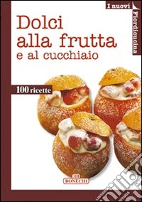 Dolci alla frutta e al cucchiaio