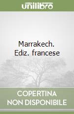 Marrakech. Ediz. francese