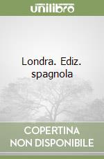 Londra. Ediz. spagnola