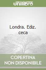 Londra. Ediz. ceca