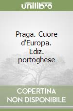 Praga. Cuore d'Europa. Ediz. portoghese