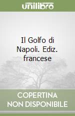 Il Golfo di Napoli. Ediz. francese libro