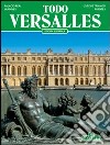 Tutta Versailles. Ediz. spagnola libro di D'Hoste J. Georges