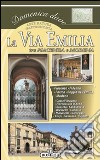 La via Emilia. Vol. 1: Piacenza, Parma, Reggio Emilio, Modena libro