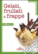 Gelati, frullati e frappé libro