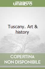 Tuscany. Art & history