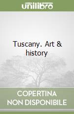 Tuscany. Art & history libro