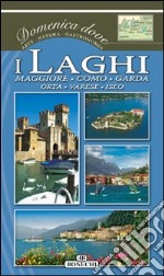 I Laghi: Maggiore, Como, Garda, Orta, Varese, Iseo