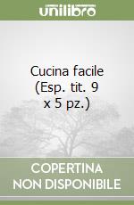 Cucina facile (Esp. tit. 9 x 5 pz.) libro