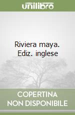 Riviera maya. Ediz. inglese libro