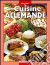 La cucina tedesca. Ediz. francese libro