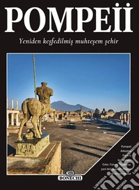 Pompei, la splendida città ritrovata. Ediz. turca libro