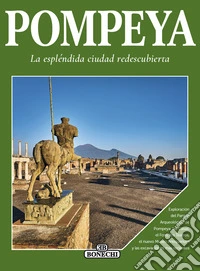 Pompei, la splendida città ritrovata. Ediz. spagnola libro