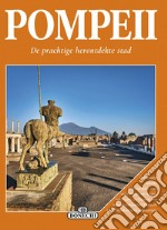 Pompeii. De prachtige herontdekte stad