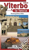 Viterbo e la Tuscia. Nuova guida pratica libro