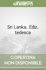 Sri Lanka. Ediz. tedesca libro