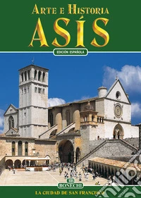 Asís. Arte e historia. Ediz. spagnola libro