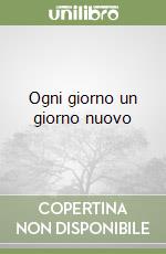 Ogni giorno un giorno nuovo libro