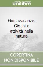 Giocavacanze. Giochi e attività nella natura