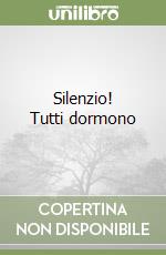 Silenzio! Tutti dormono libro