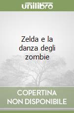 Zelda e la danza degli zombie libro