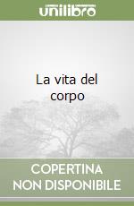 La vita del corpo libro