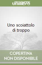 Uno scoiattolo di troppo libro