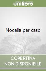 Modella per caso libro