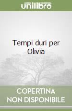 Tempi duri per Olivia libro