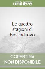 Le quattro stagioni di Boscodirovo