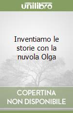 Inventiamo le storie con la nuvola Olga libro